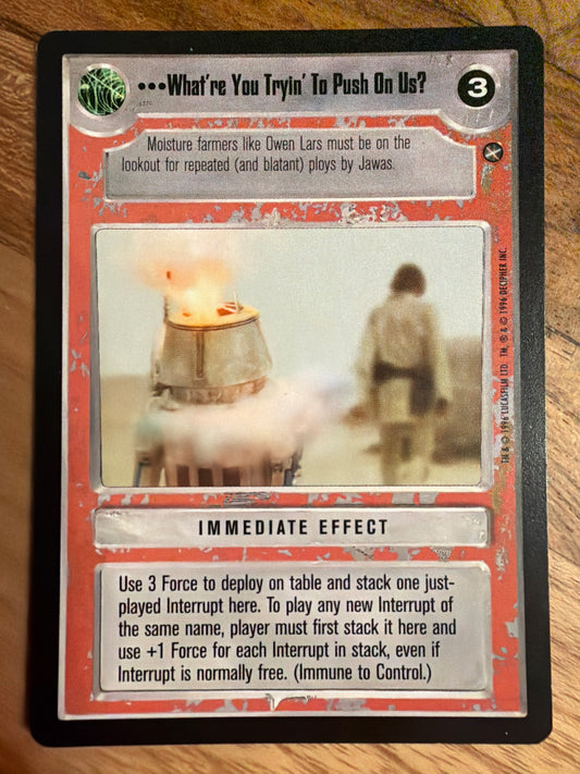 What're You Tryin' To Push On Us?